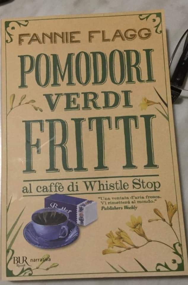 Fannie Flagg, Pomodori verdi fritti al caffè di Whistel Stop – Il mestiere  di leggere. Blog di Pina Bertoli
